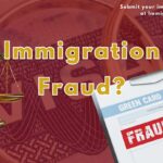 Image with a red faded background and a visa document. The Words visa are printed on the document. The foreground displays a green card application form, an icon or image of the scales of justice, and the words "Immigration Fraud?" printed in gold.