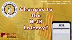 Image with gold faded background and a building with a waving United States flag shot from the ground showing the sky. The foreground has the words "Changes to the H-1B Lottery?" printed on it along with a mobile phone showing an H-1B lottery document.