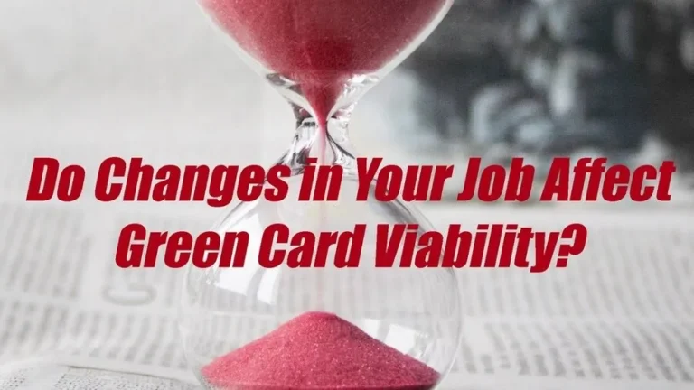 do changes in your job affect green card viability