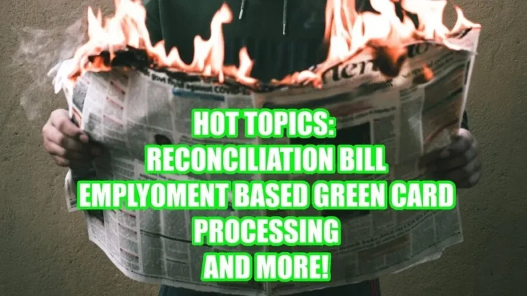 hot topics reconciliation bill employment based green card processing and more