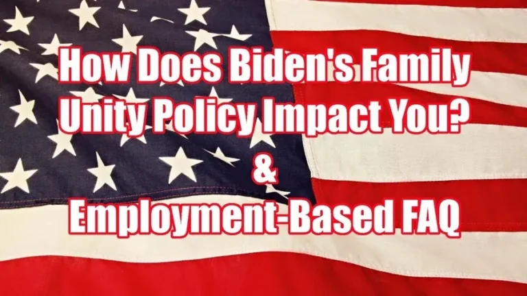 how does biden s family unity policy impact you employment based faq