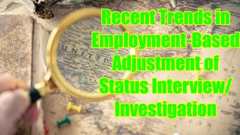 recent trends in employment based adjustment of status interview investigation