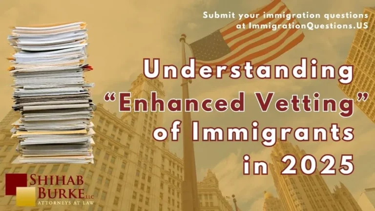 understanding enhanced vetting of immigrants in 2025