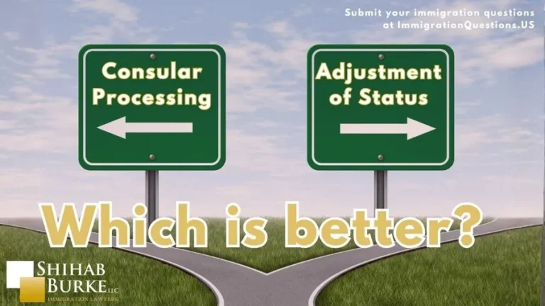 consular processing vs adjustment of status which is right for you